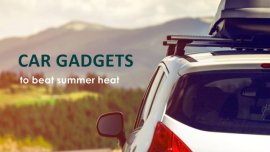 5 essential car gadgets to beat the summer heat
