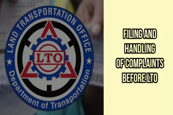 Filing and Handling of Complaints Before LTO